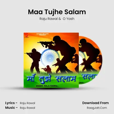 Maa Tujhe Salam - Raju Rawal