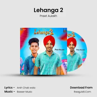 Lehanga 2 MP3 Song by Preet Aulakh Cover