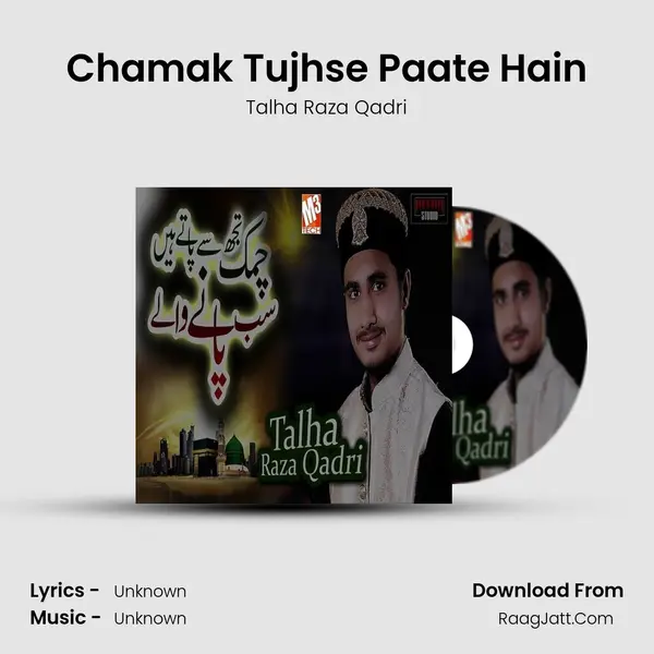 Chamak Tujhse Paate Hain MP3 Song by Talha Raza Qadri Cover