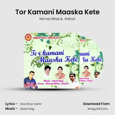 Tor Kamani Maaska Kete - Nirmal Nihal