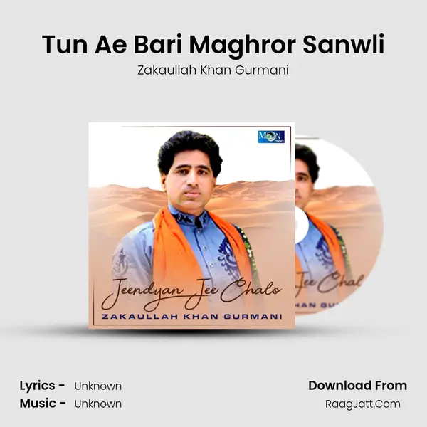 Tun Ae Bari Maghror Sanwli MP3 Song by Zakaullah Khan Gurmani Cover