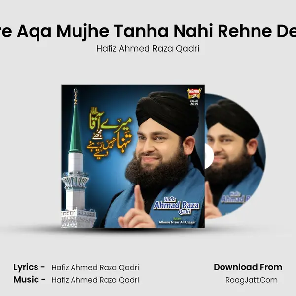 Mere Aqa Mujhe Tanha Nahi Rehne Detey MP3 Song by Hafiz Ahmed Raza Qadri Cover