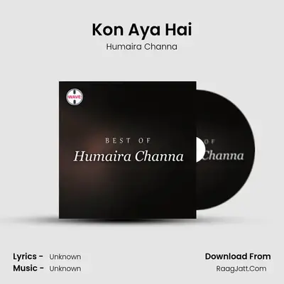 Kon Aya Hai MP3 Song by Humaira Channa Cover