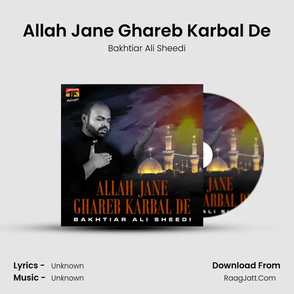 Allah Jane Ghareb Karbal De MP3 Song by Bakhtiar Ali Sheedi Cover