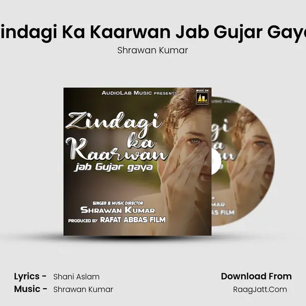 Zindagi Ka Kaarwan Jab Gujar Gaya mp3 song
