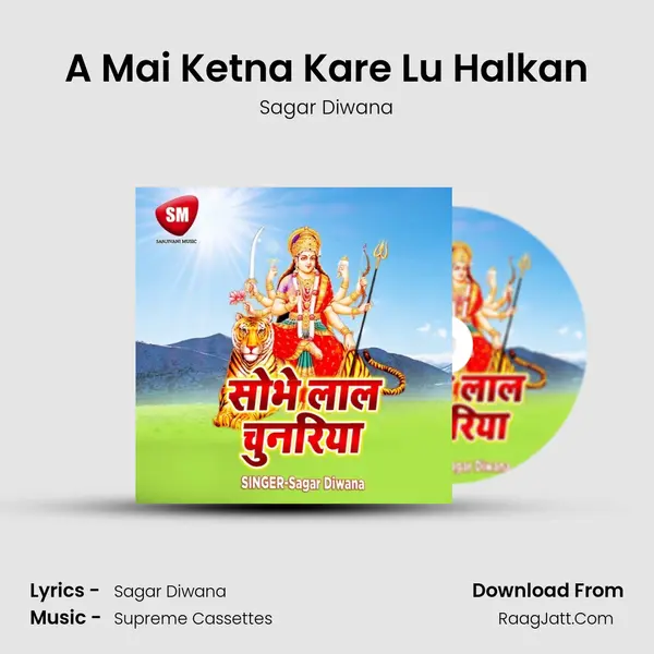 A Mai Ketna Kare Lu Halkan mp3 song