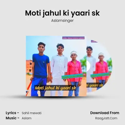Moti jahul ki yaari sk MP3 Song by Aslamsinger Cover