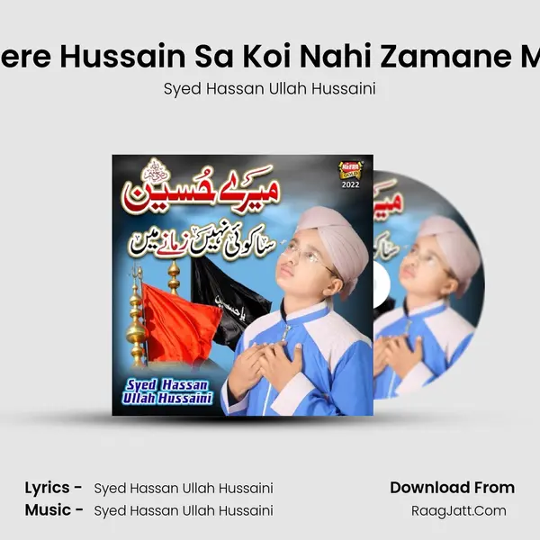 Mere Hussain Sa Koi Nahi Zamane Me - Syed Hassan Ullah Hussaini