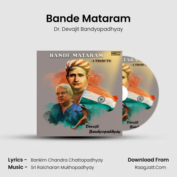 Bande Mataram - A Tribute - Dr. Devajit Bandyopadhyay