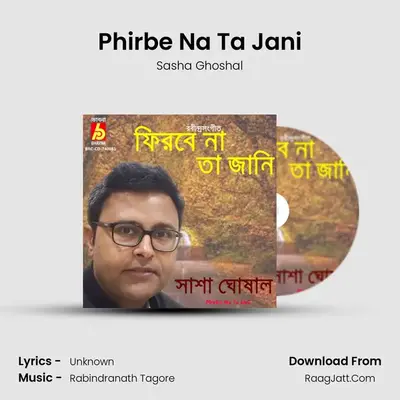 Phirbe Na ta Jani - Sasha Ghoshal