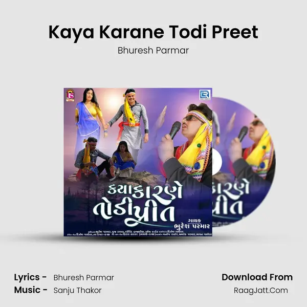 Kaya Karane Todi Preet - Bhuresh Parmar