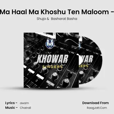 Ma Haal Ma Khoshu Ten Maloom - MP3 Song by Shuja Cover