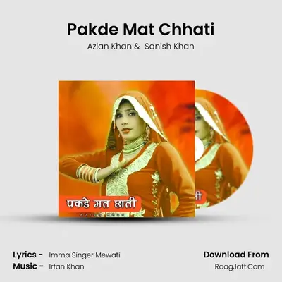Pakde Mat Chhati mp3 song