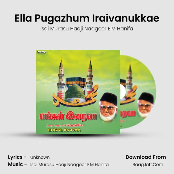 Ella Pugazhum Iraivanukkae MP3 Song by Isai Murasu Haaji Naagoor E.M Hanifa Cover