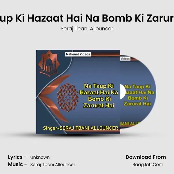 Na Taup Ki Hazaat Hai Na Bomb Ki Zarurat Hai - Seraj Tbani Allouncer