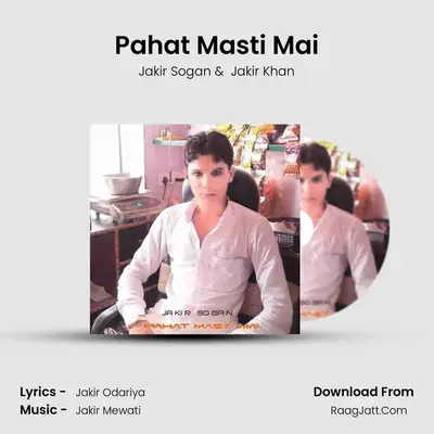 Pahat Masti Mai - Jakir Sogan