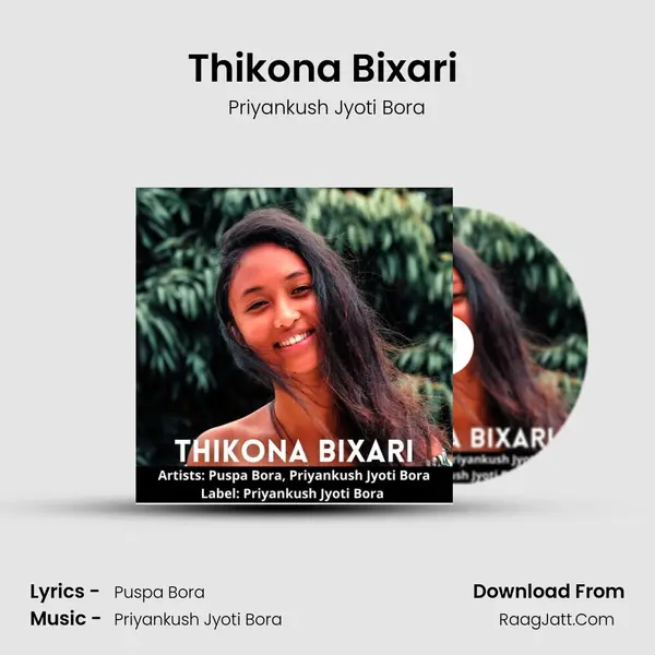 Thikona Bixari (feat. Puspa Bora) - Priyankush Jyoti Bora
