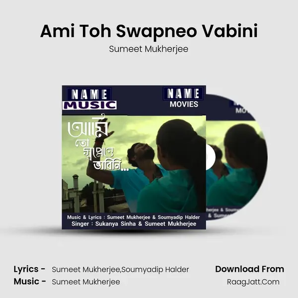 Ami Toh Swapneo Vabini - Sumeet Mukherjee