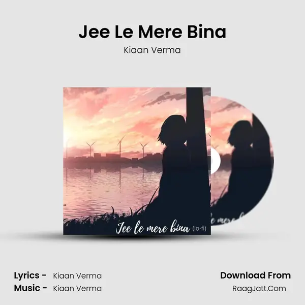 Jee Le Mere Bina MP3 Song by Kiaan Verma Cover
