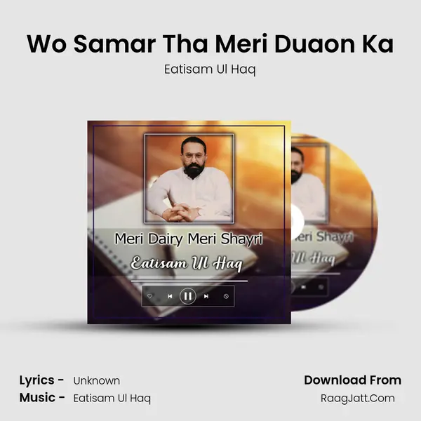 Wo Samar Tha Meri Duaon Ka MP3 Song by Eatisam Ul Haq Cover