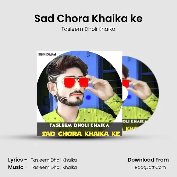 Sad Chora Khaika ke mp3 song