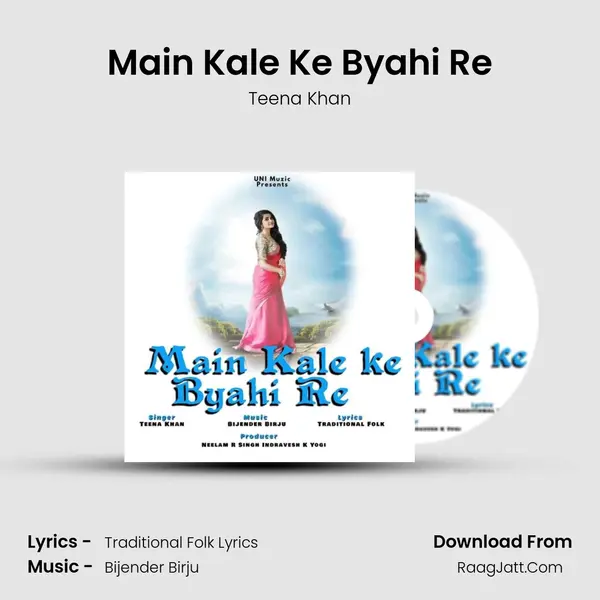 Main Kale Ke Byahi Re - Teena Khan
