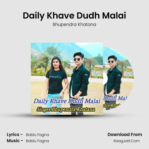 Daily Khave Dudh Malai - Bhupendra Khatana
