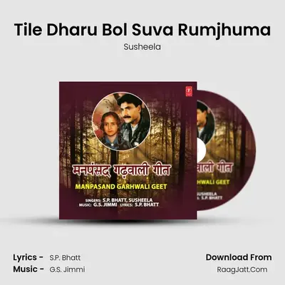 Tile Dharu Bol Suva Rumjhuma mp3 song