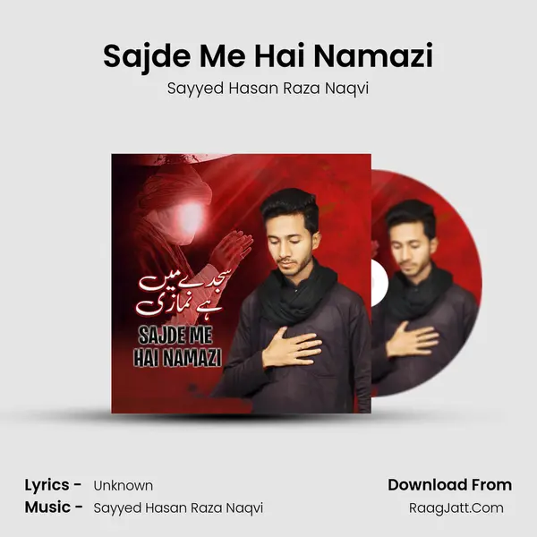 Sajde Me Hai Namazi - Sayyed Hasan Raza Naqvi