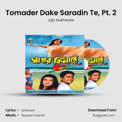 Tomader Dake Saradin Te, Pt. 2 MP3 Song by Jojo Mukherjee Cover