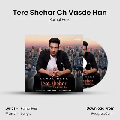Tere Shehar Ch Vasde Han - Kamal Heer