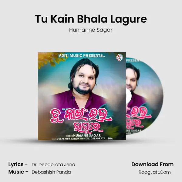 Tu Kain Bhala Lagure - Humanne Sagar