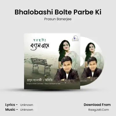 Bhalobashi Bolte Parbe Ki MP3 Song by Prasun Banerjee Cover