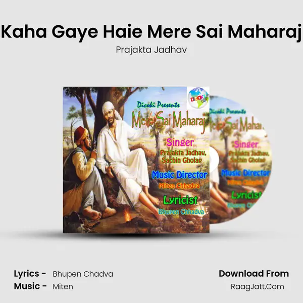 Kaha Gaye Haie Mere Sai Maharaj mp3 song