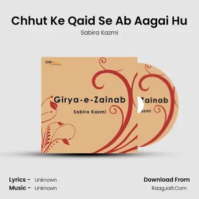 Chhut Ke Qaid Se Ab Aagai Hu MP3 Song by Sabira Kazmi Cover