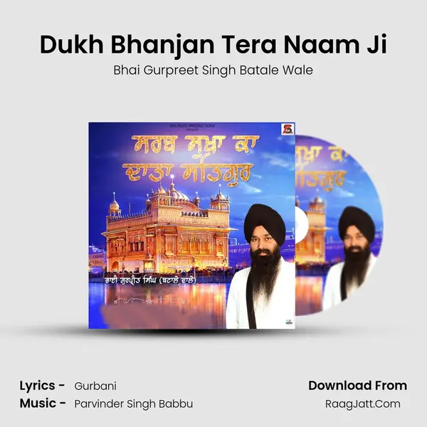 Dukh Bhanjan Tera Naam Ji MP3 Song by Bhai Gurpreet Singh Batale Wale Cover
