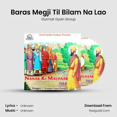 Baras Megji Til Bilam Na Lao MP3 Song by Gurmat Gyan Group Cover