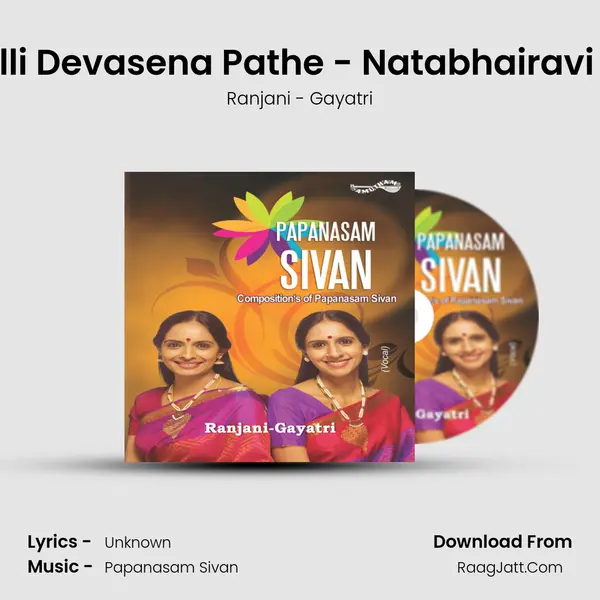 Srivalli Devasena Pathe - Natabhairavi - Adi MP3 Song by Ranjani - Gayatri Cover
