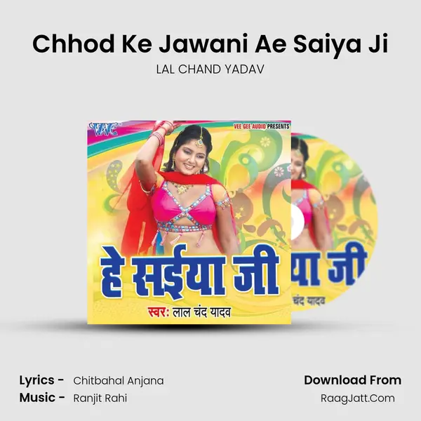Chhod Ke Jawani Ae Saiya Ji MP3 Song by LAL CHAND YADAV Cover