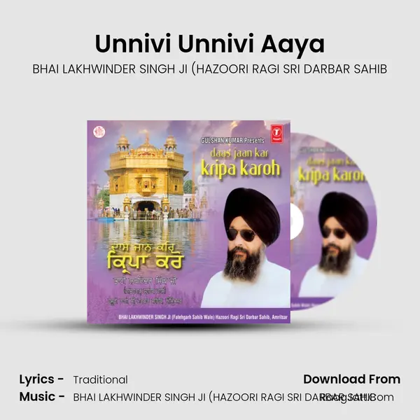 Unnivi Unnivi Aaya MP3 Song by BHAI LAKHWINDER SINGH JI (HAZOORI RAGI SRI DARBAR SAHIB Cover