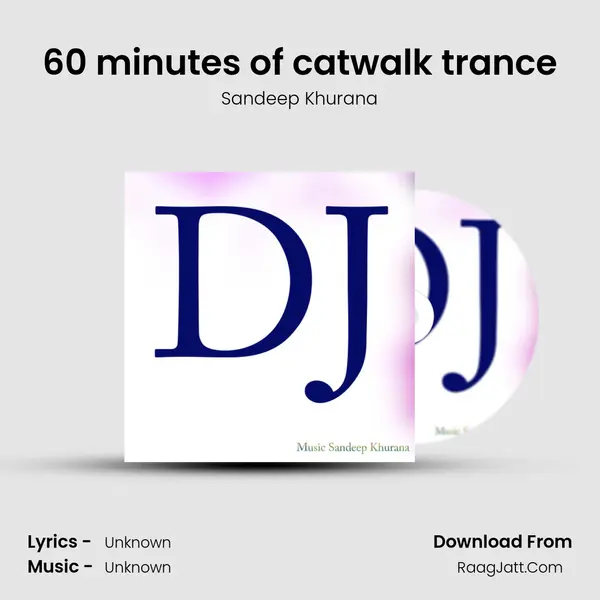 60 minutes of catwalk trance MP3 Song by Sandeep Khurana Cover