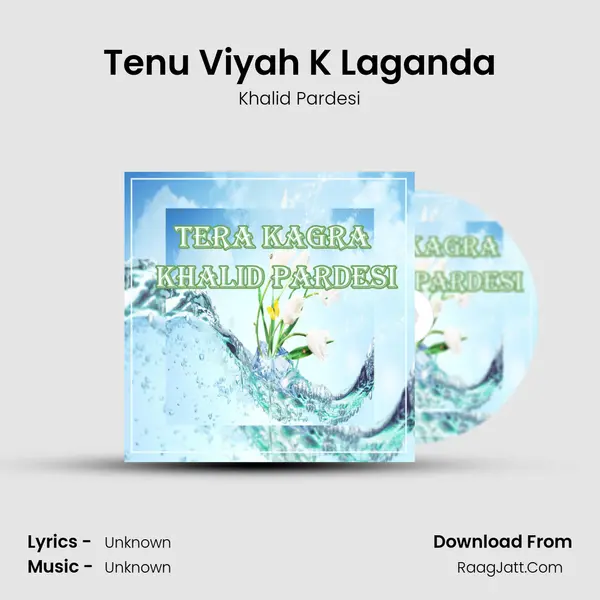 Tenu Viyah K Laganda MP3 Song by Khalid Pardesi Cover