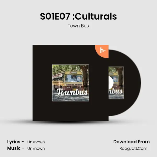 S01E07 :Culturals MP3 Song by Town Bus Cover