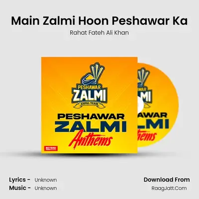 Main Zalmi Hoon Peshawar Ka MP3 Song by Rahat Fateh Ali Khan Cover