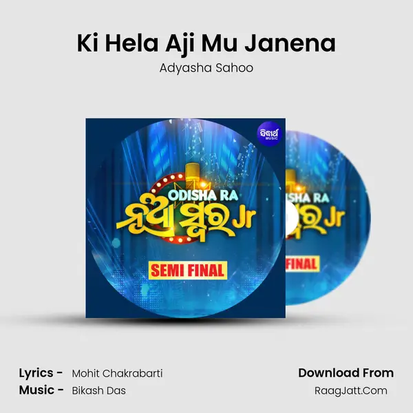 Ki Hela Aji Mu Janena MP3 Song by Adyasha Sahoo Cover