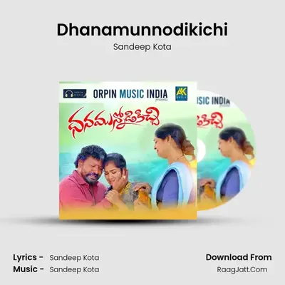 Dhanamunnodikichi - Sandeep Kota