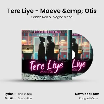 Tere Liye - Maeve &amp; Otis mp3 song
