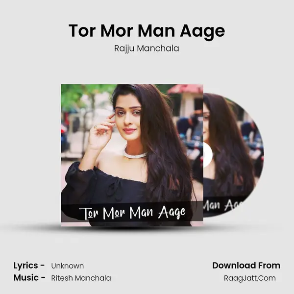 Tor Mor Man Aage MP3 Song by Rajju Manchala Cover