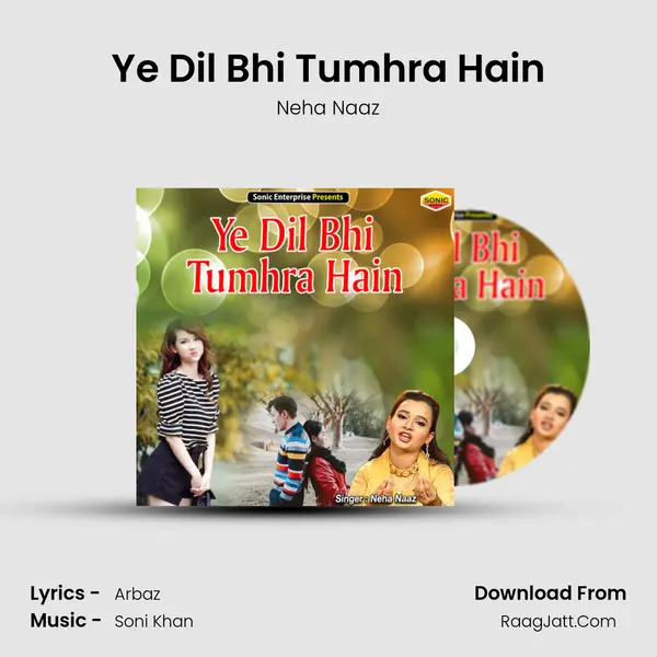 Ye Dil Bhi Tumhra Hain - Neha Naaz