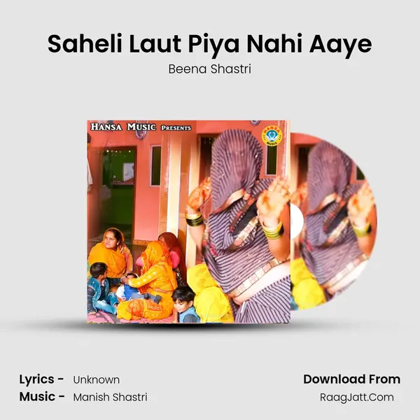 Saheli Laut Piya Nahi Aaye mp3 song